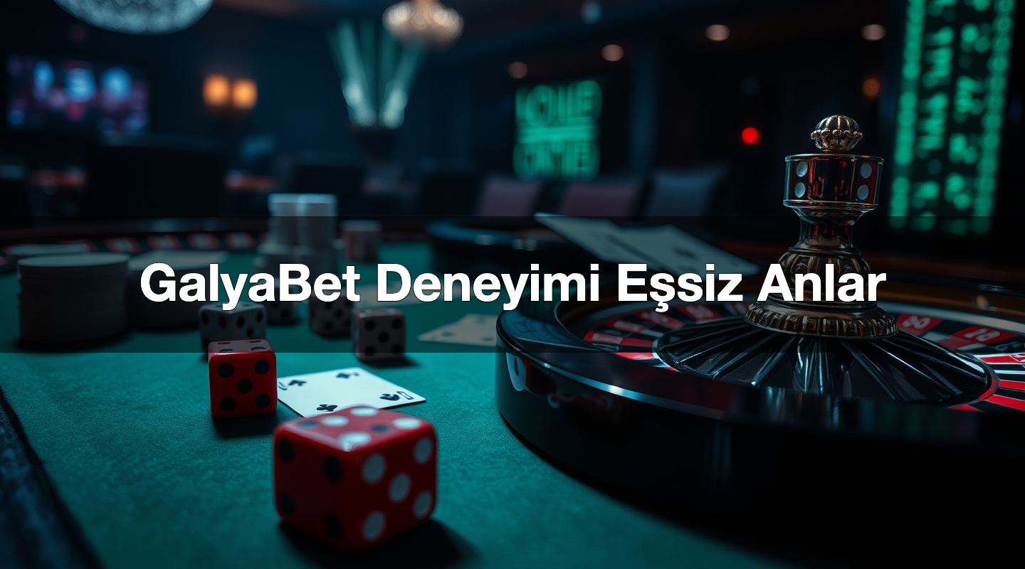 GalyaBet Deneyimi Eşsiz Anlar 2 GalyaBet Deneyimi Eşsiz Anlar