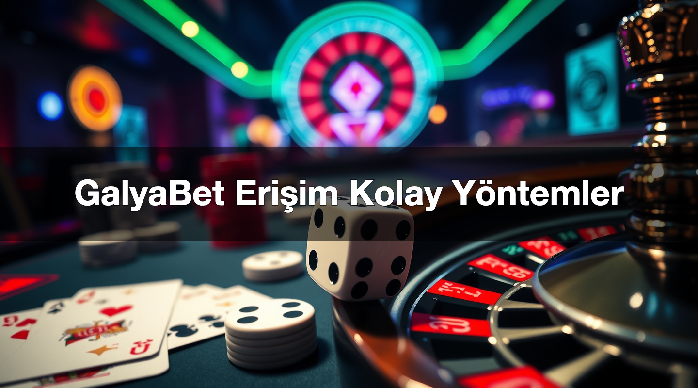 GalyaBet Erişim Kolay Yöntemler 2 GalyaBet Erişim Kolay Yöntemler