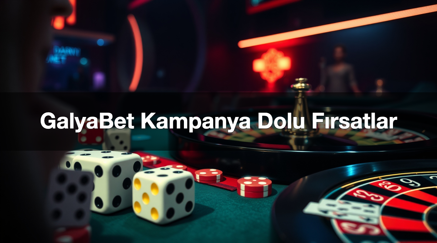 GalyaBet Kampanya Dolu Fırsatlar 2 GalyaBet Kampanya Dolu Fırsatlar